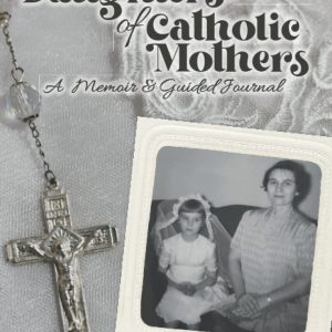 Catholic Daughters of Catholic Mothers