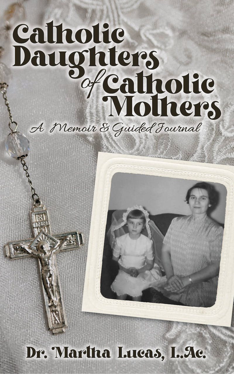 Catholic Daughters of Catholic Mothers: A Memoir and Guided Journal
